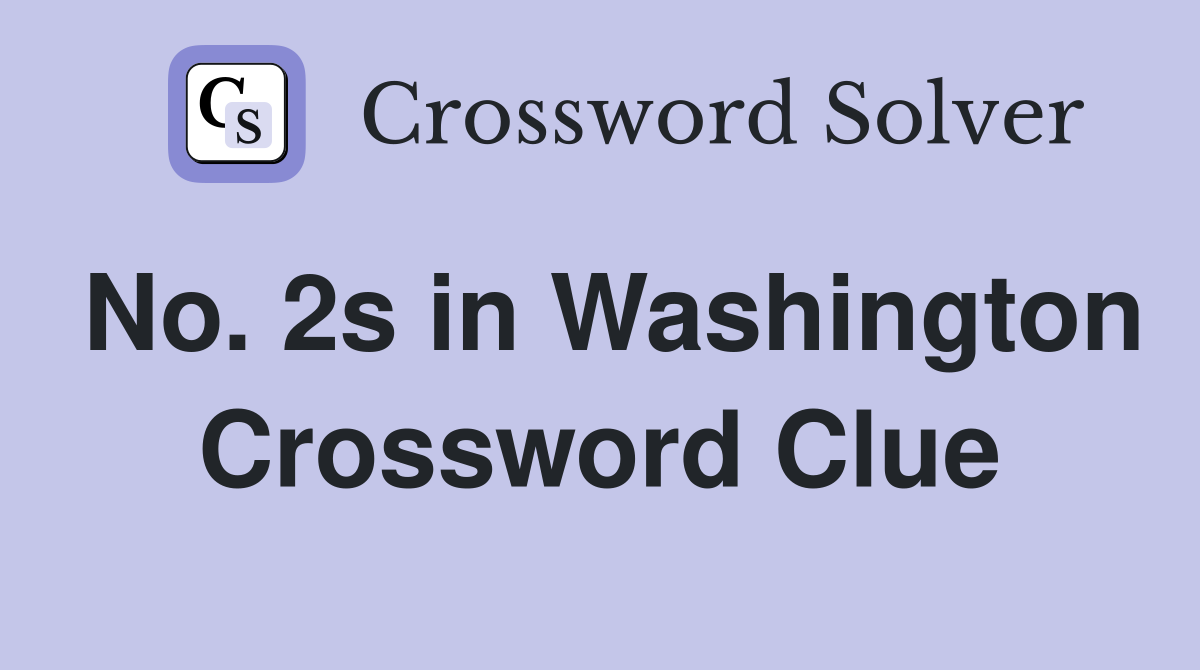 No. 2s in Washington Crossword Clue