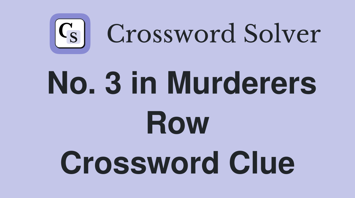 No. 3 in Murderers Row Crossword Clue