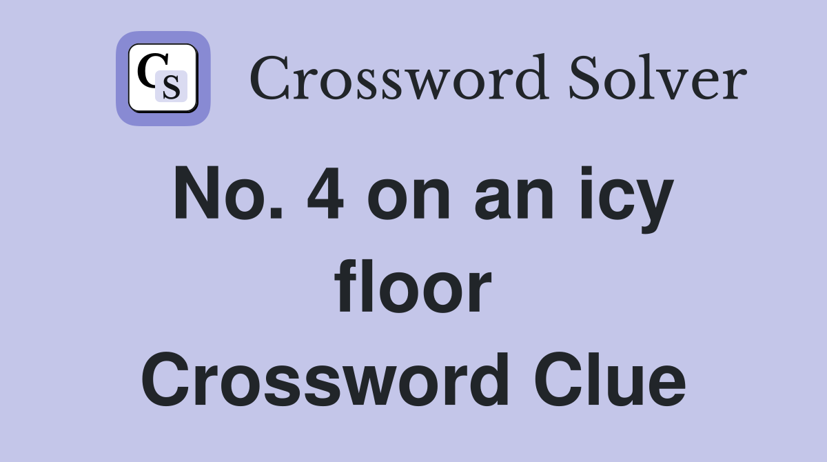 No. 4 on an icy floor Crossword Clue