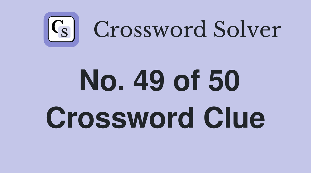 No. 49 of 50 Crossword Clue