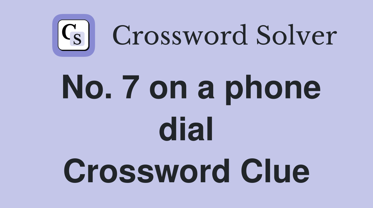 No. 7 on a phone dial Crossword Clue