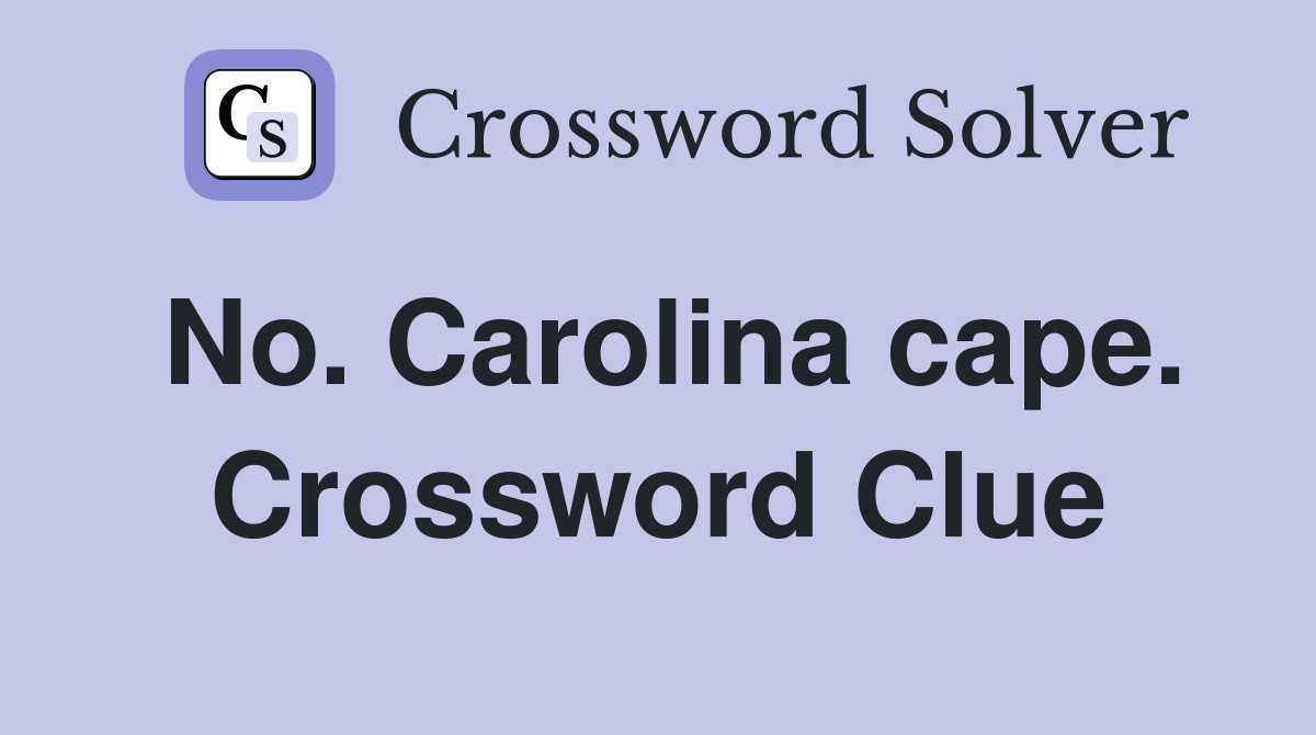 No. Carolina cape. Crossword Clue