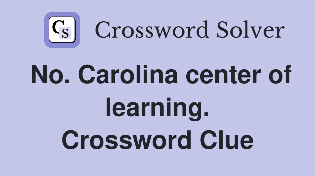 No. Carolina center of learning. Crossword Clue