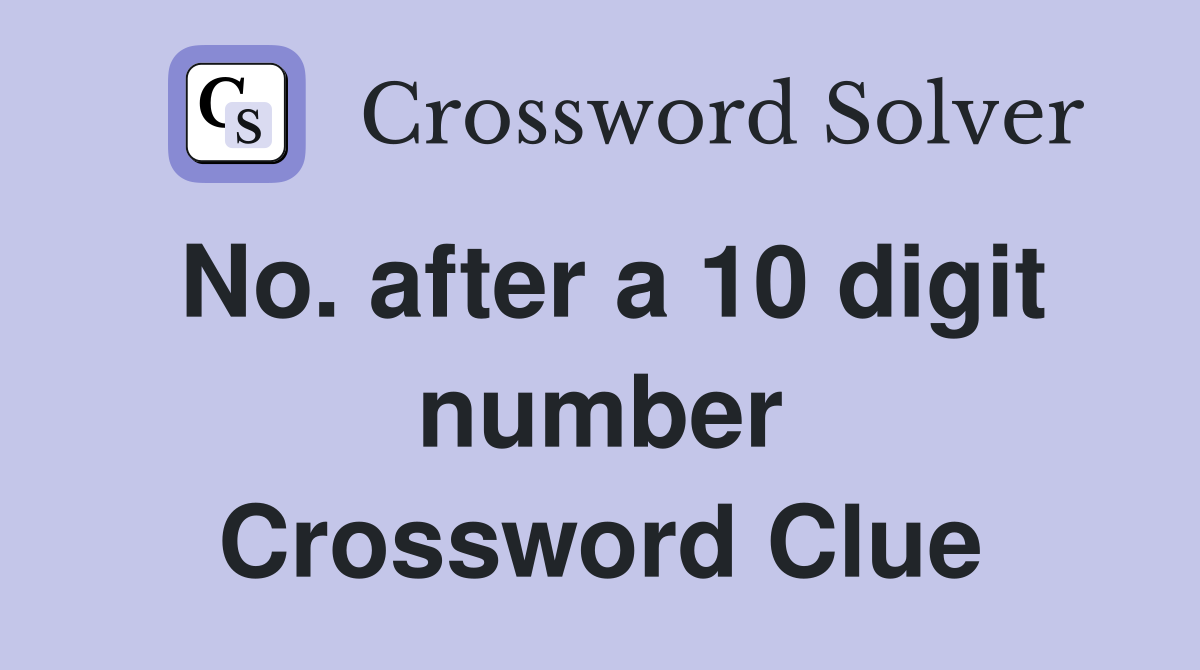 No. after a 10 digit number Crossword Clue