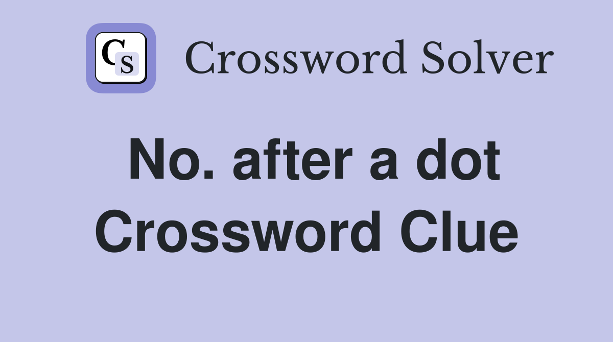 No. after a dot Crossword Clue