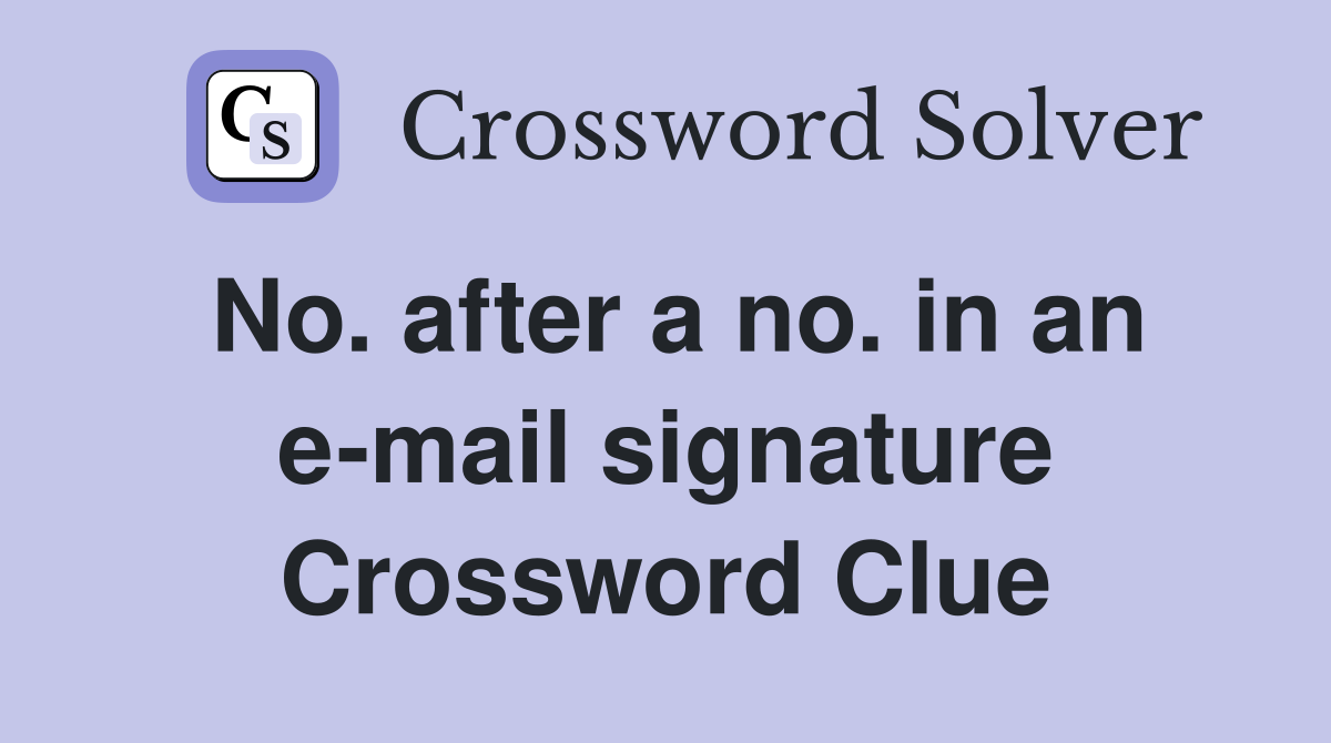 No. after a no. in an e-mail signature Crossword Clue