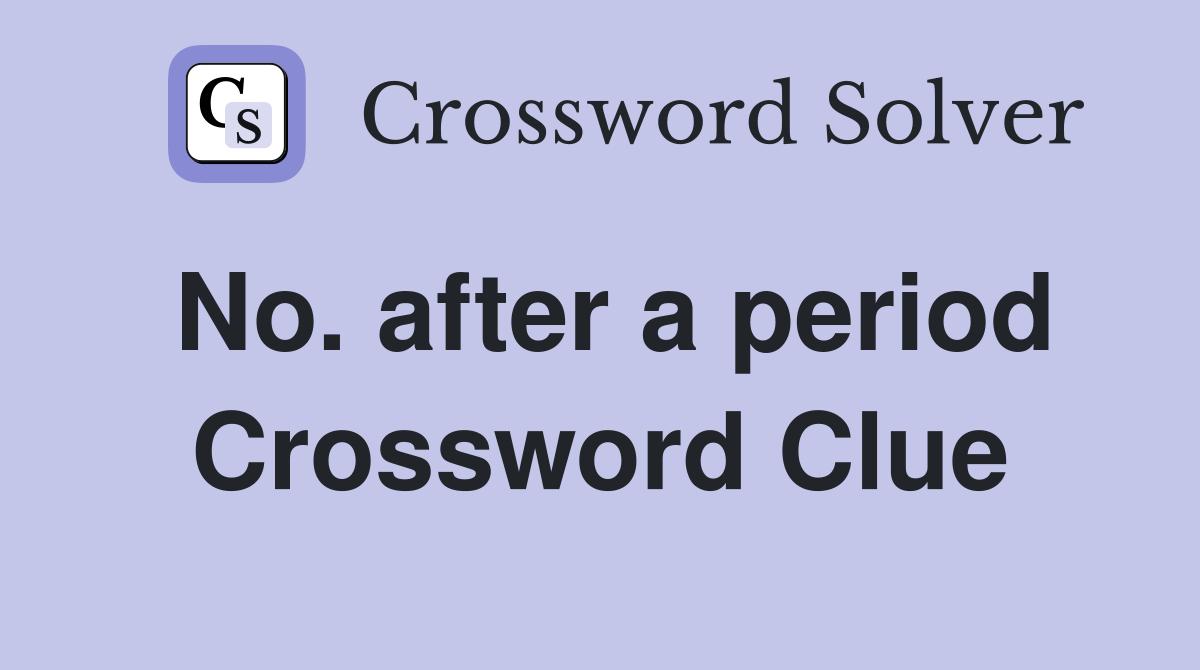 No. after a period Crossword Clue