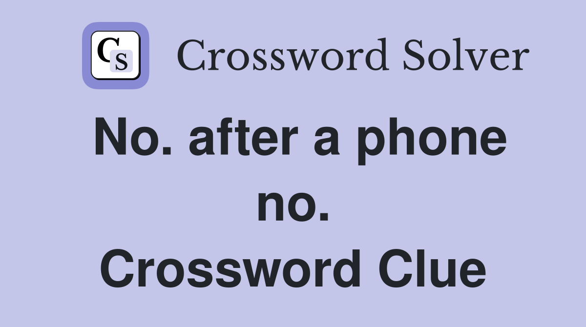 No. after a phone no. Crossword Clue
