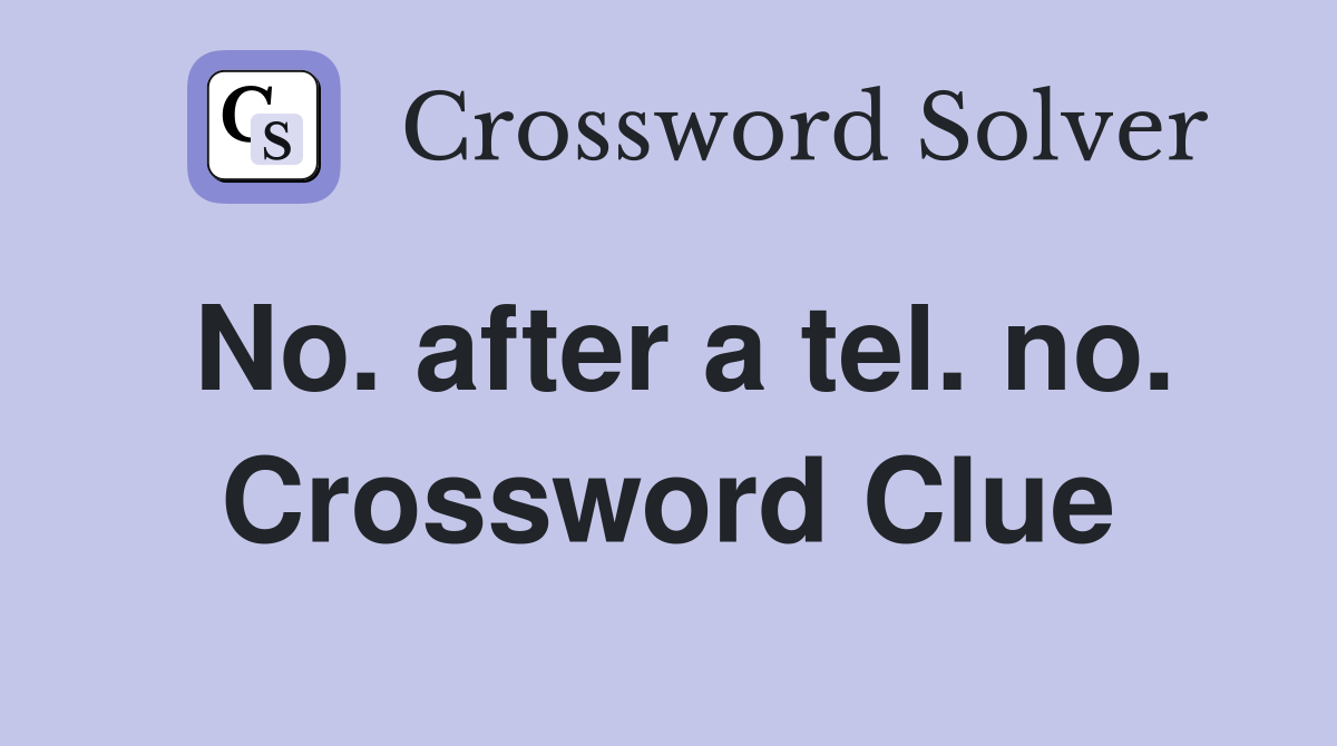 No. after a tel. no. Crossword Clue
