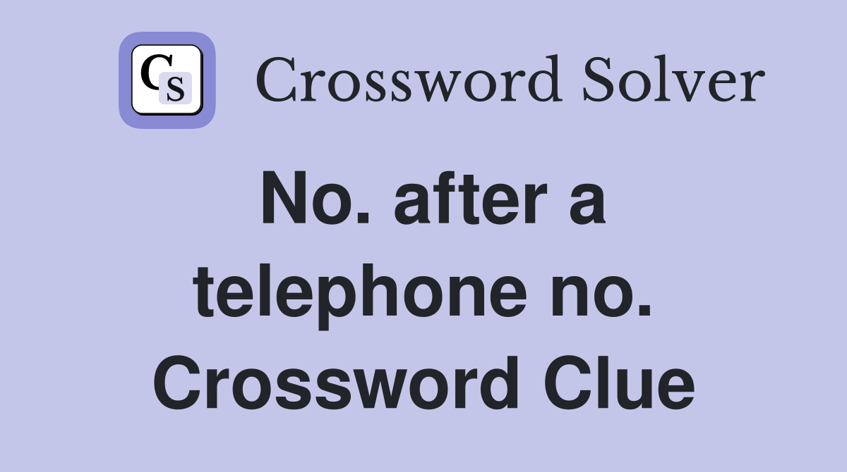 No. after a telephone no. Crossword Clue