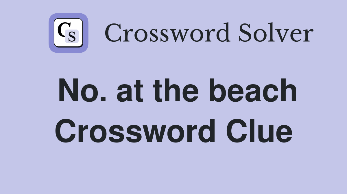 No. at the beach Crossword Clue
