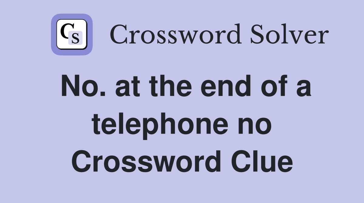 No. at the end of a telephone no Crossword Clue