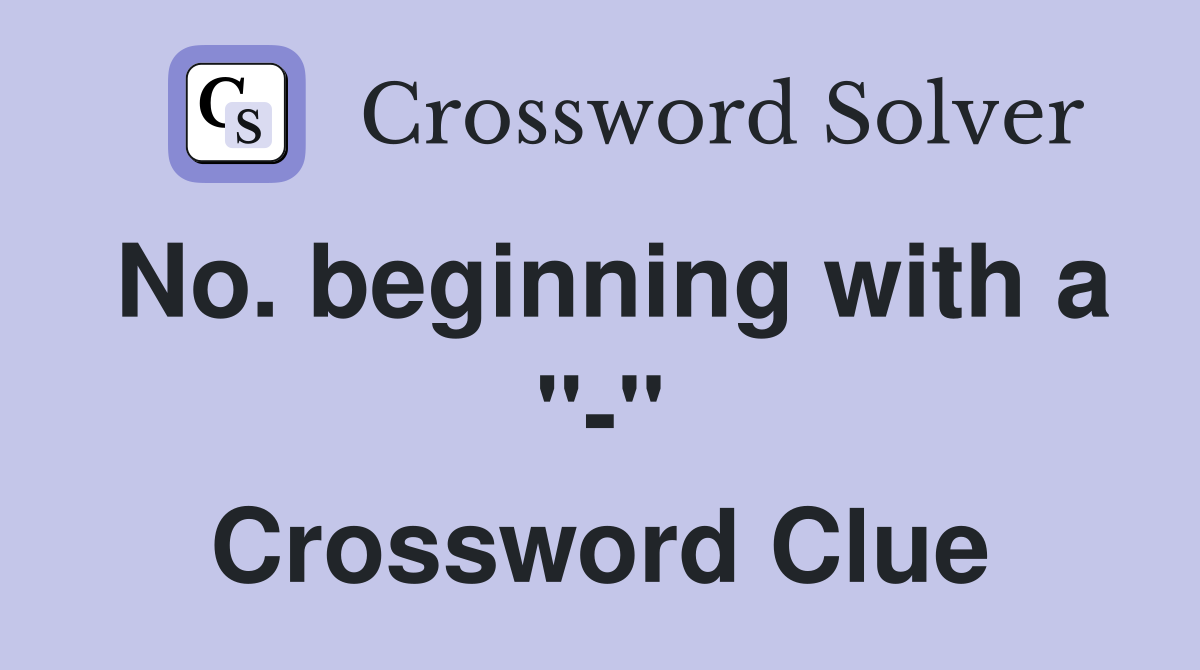 No. beginning with a "-" Crossword Clue