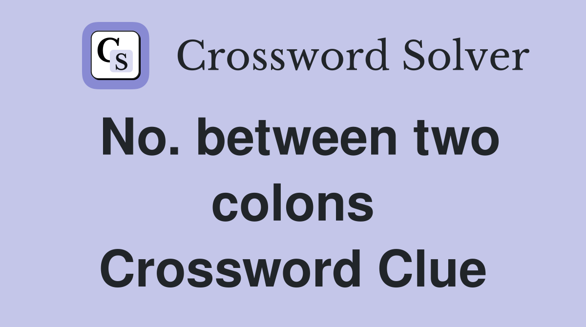 No. between two colons Crossword Clue