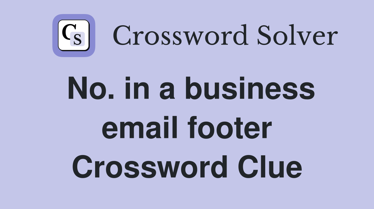 No. in a business email footer Crossword Clue