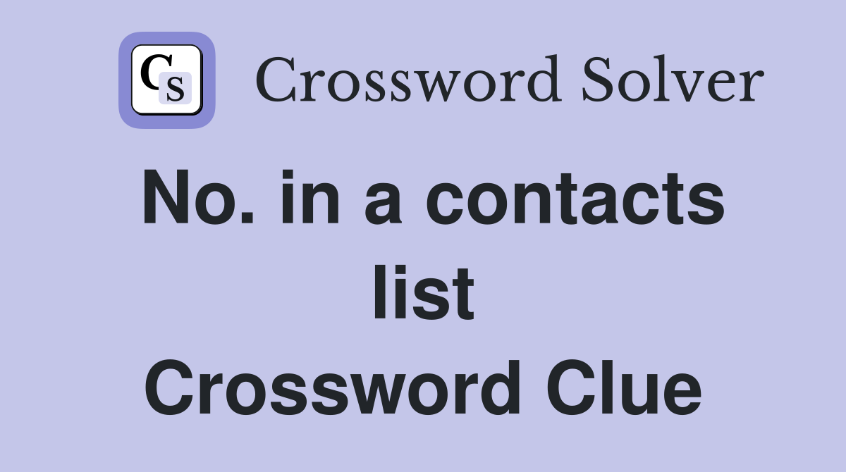 No. in a contacts list Crossword Clue