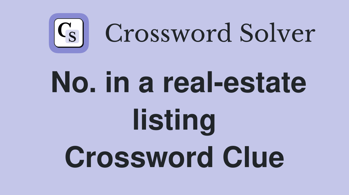 No. in a real-estate listing Crossword Clue