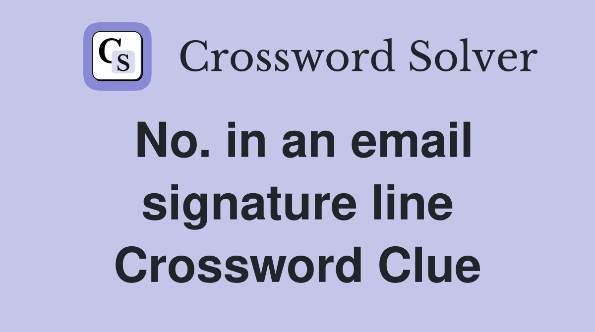 No. in an email signature line Crossword Clue