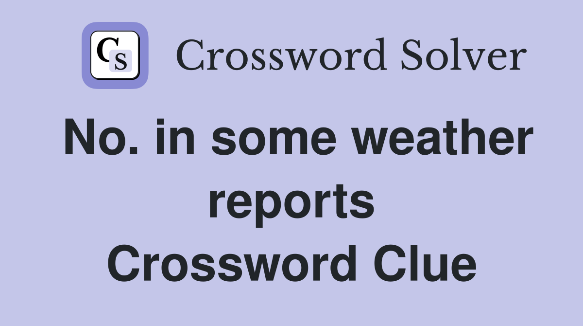 No. in some weather reports Crossword Clue