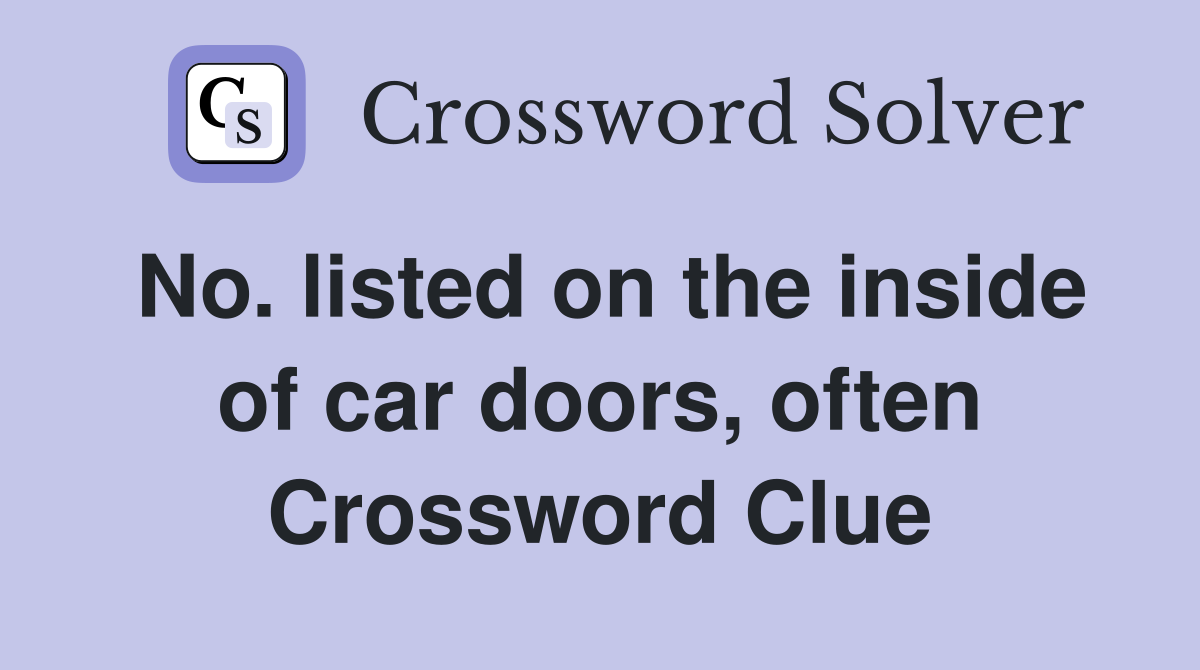 No. listed on the inside of car doors, often Crossword Clue