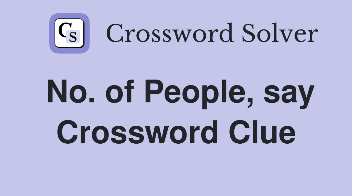 No. of People, say Crossword Clue