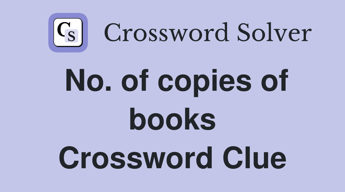 No. of copies of books Crossword Clue