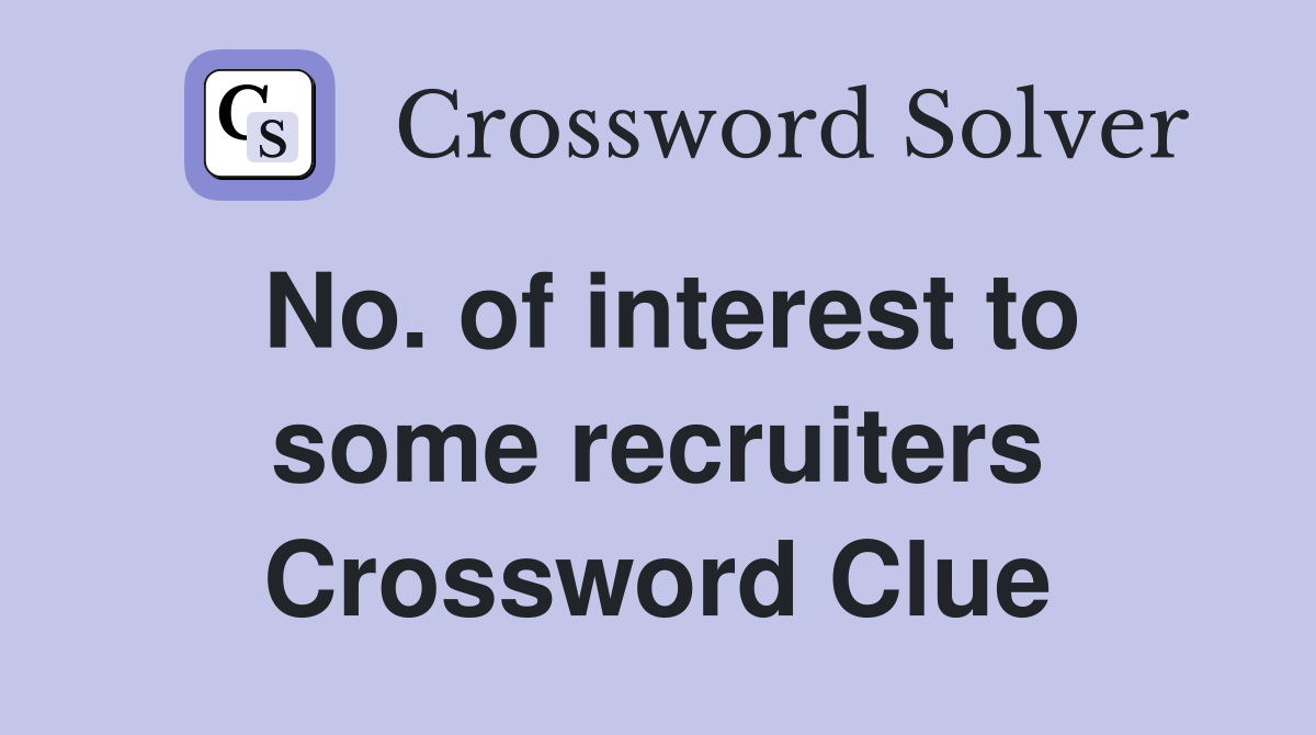 No. of interest to some recruiters Crossword Clue