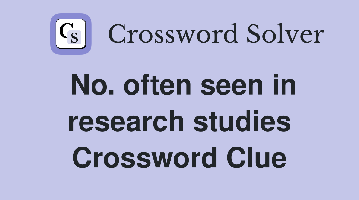 No. often seen in research studies Crossword Clue