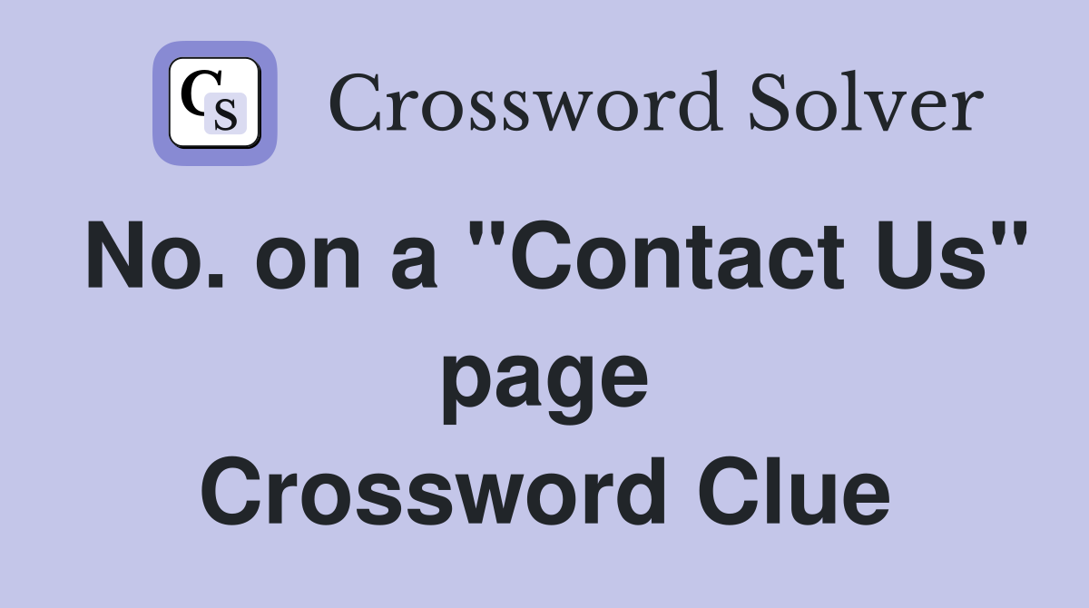 No. on a "Contact Us" page Crossword Clue