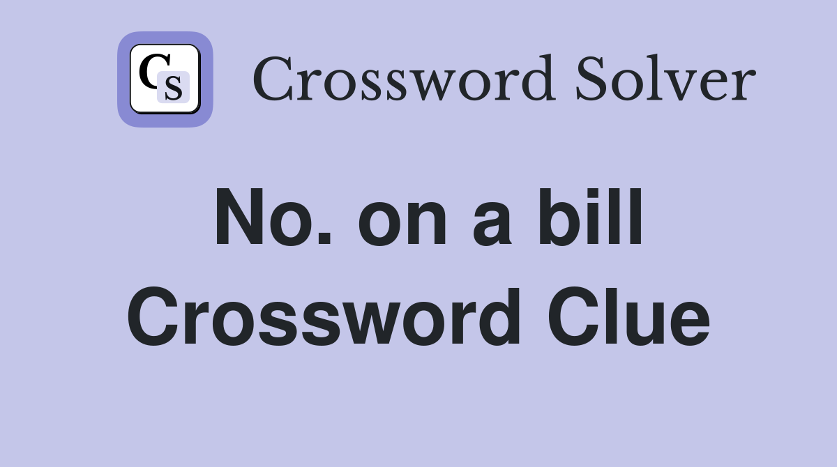 No. on a bill Crossword Clue