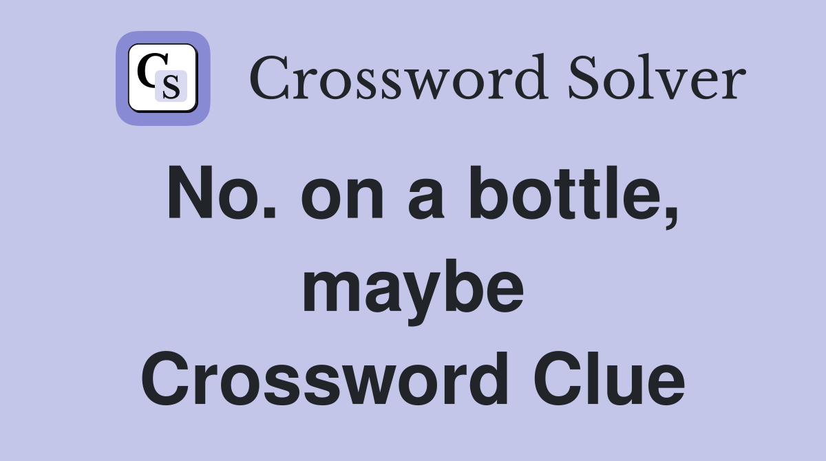 No. on a bottle, maybe Crossword Clue