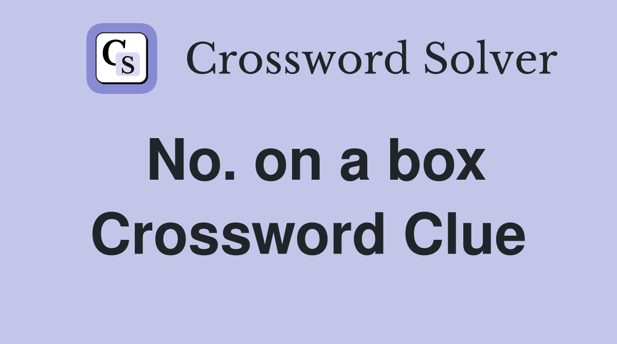 No. on a box Crossword Clue