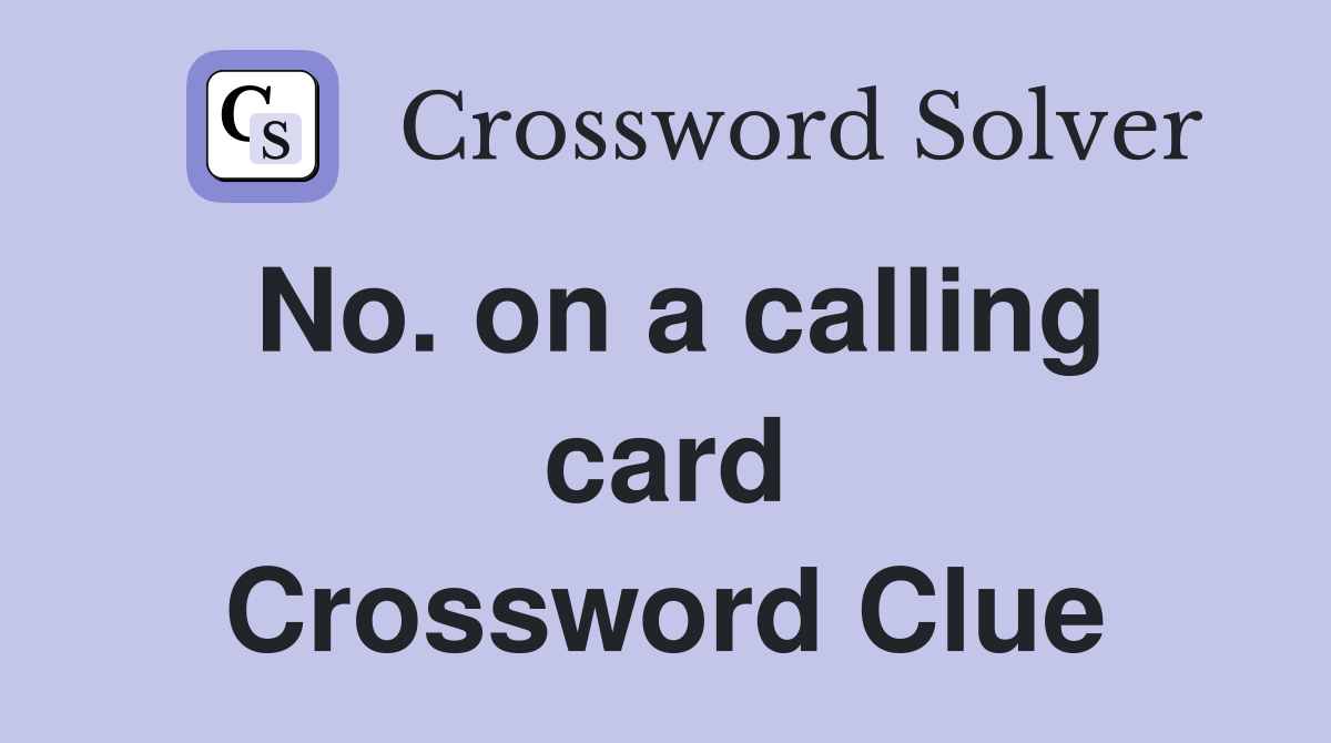 No. on a calling card Crossword Clue