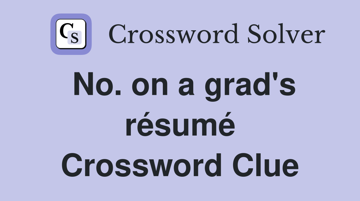 No. on a grad's résumé Crossword Clue