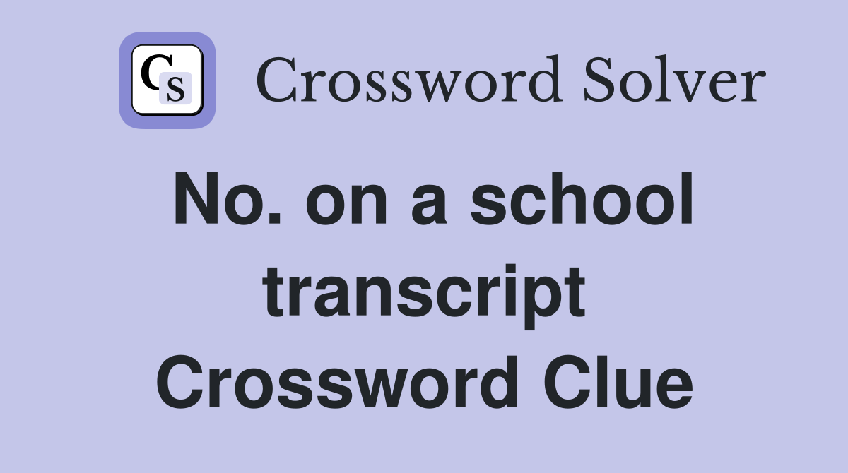 No. on a school transcript Crossword Clue