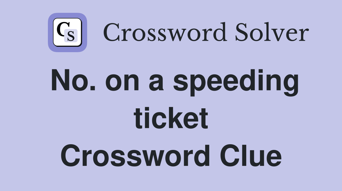 No. on a speeding ticket Crossword Clue