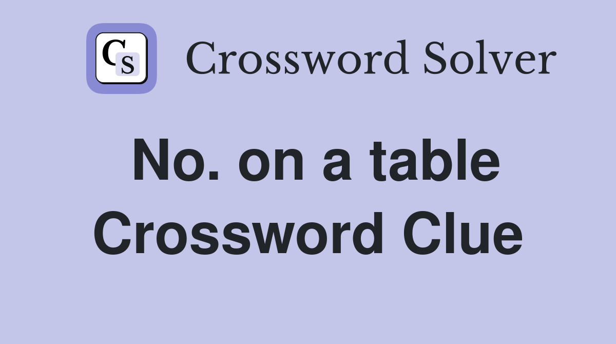 No. on a table Crossword Clue
