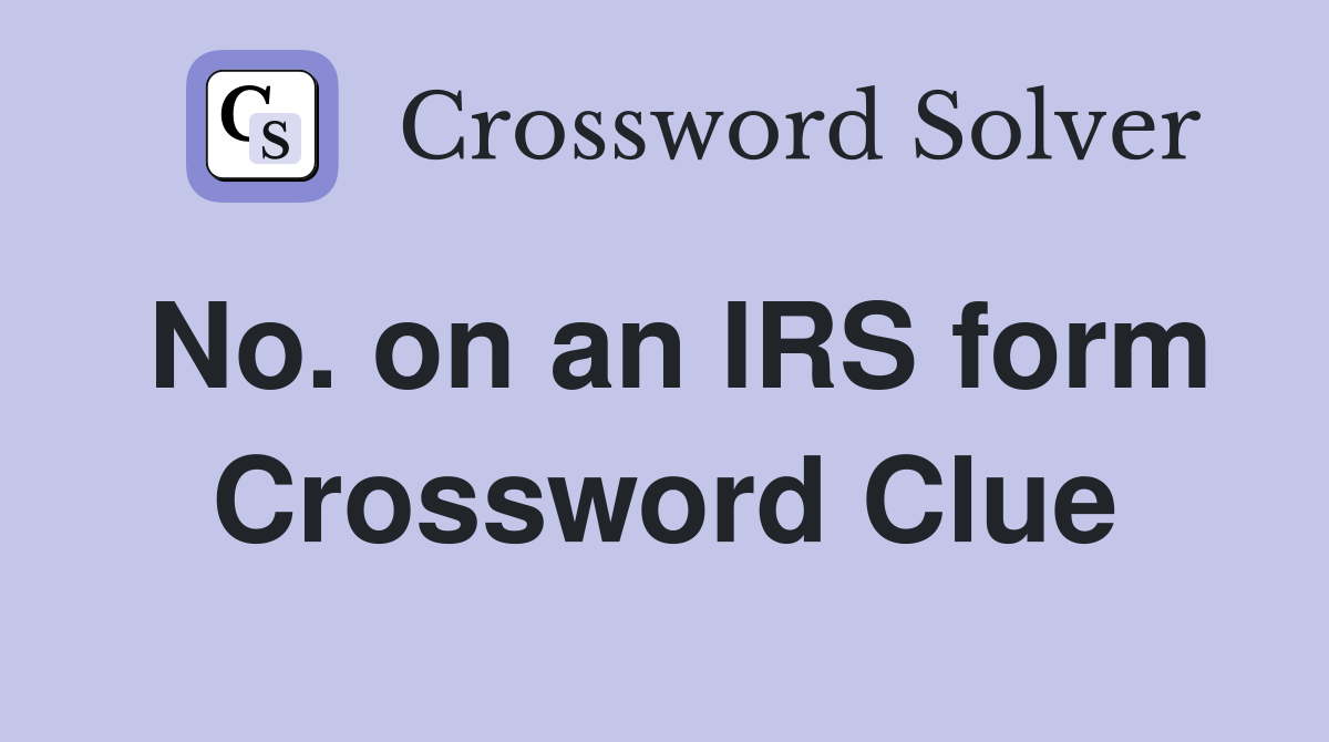 No. on an IRS form Crossword Clue