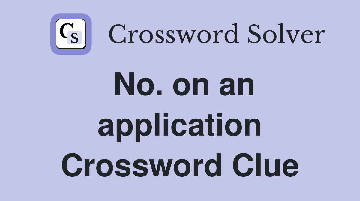 No. on an application Crossword Clue