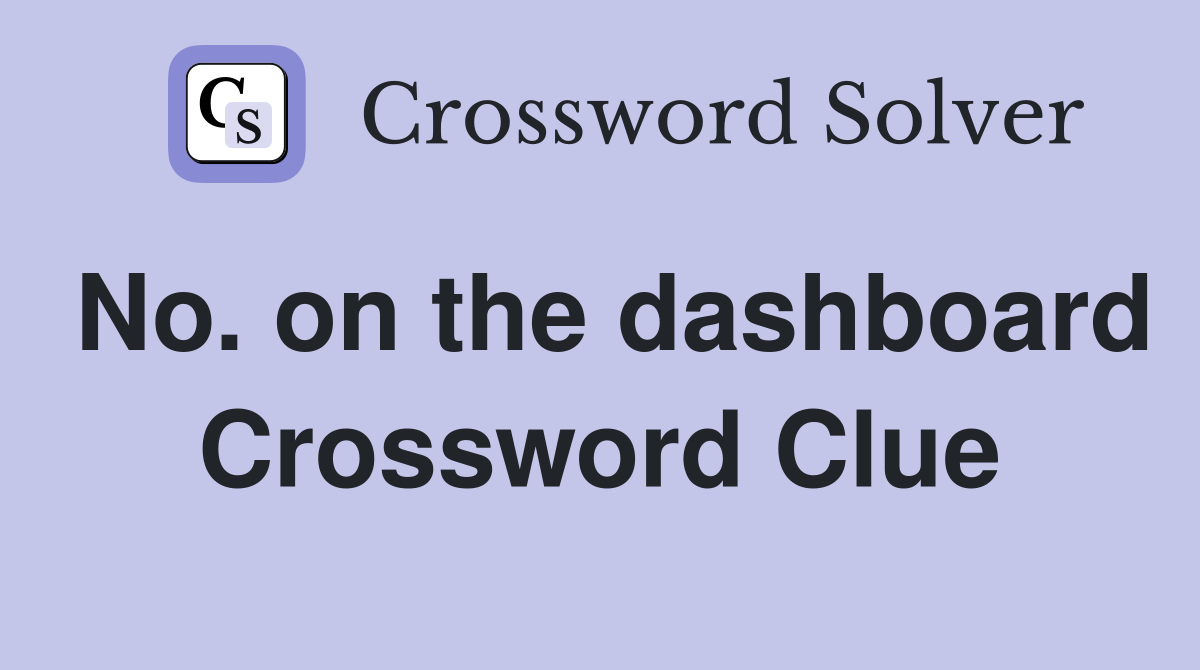 No. on the dashboard Crossword Clue