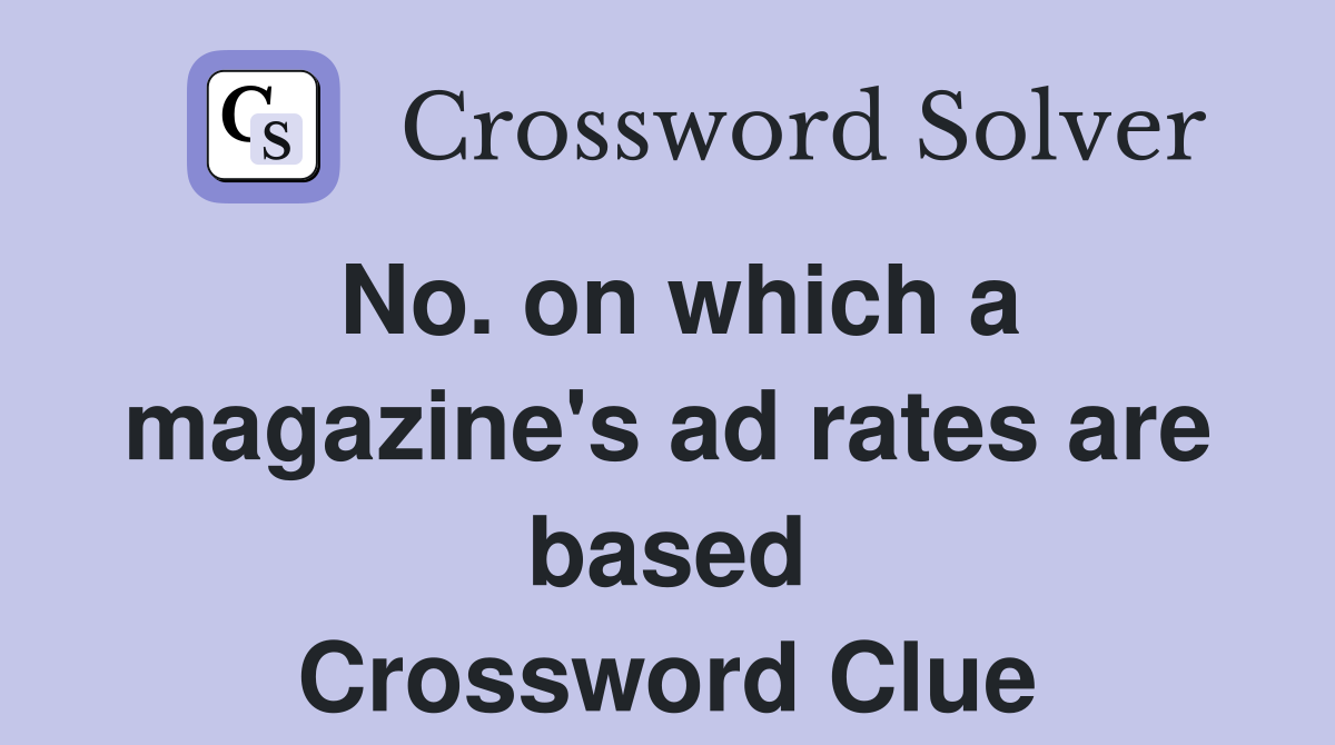 No. on which a magazine's ad rates are based Crossword Clue