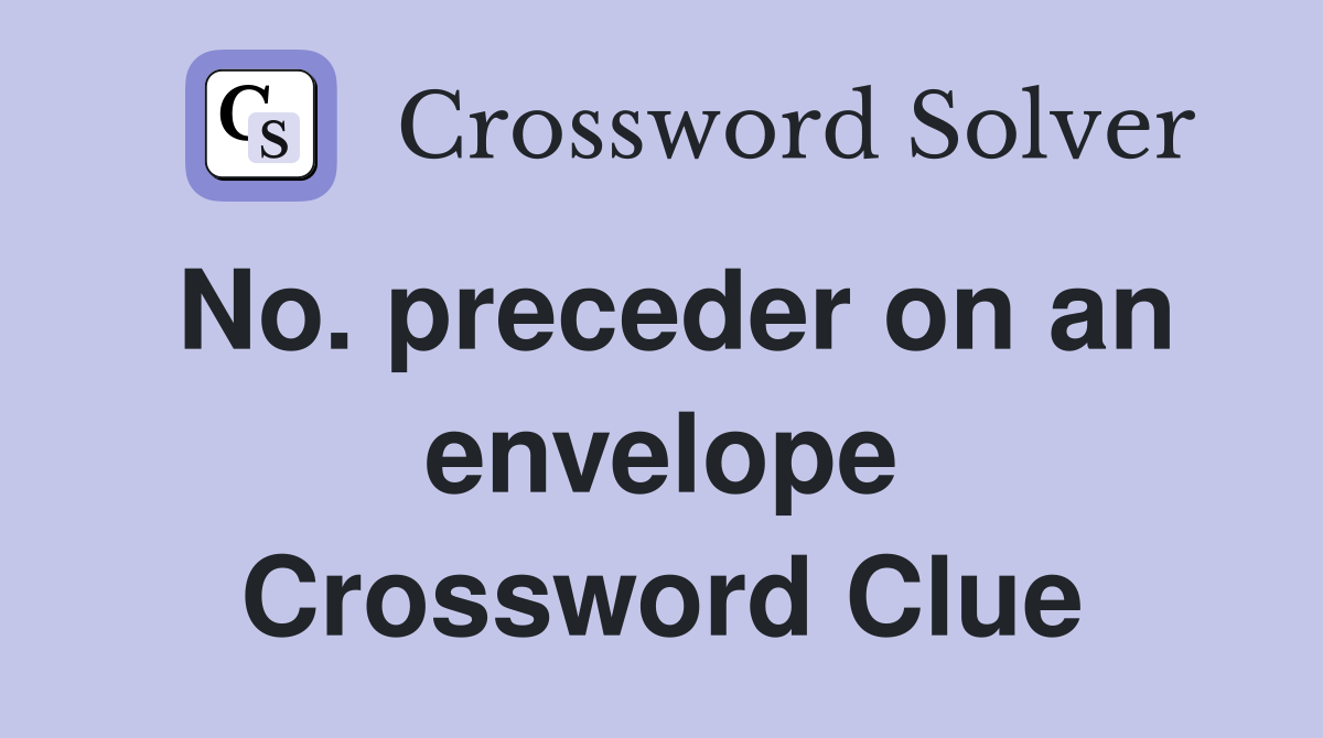 No. preceder on an envelope Crossword Clue