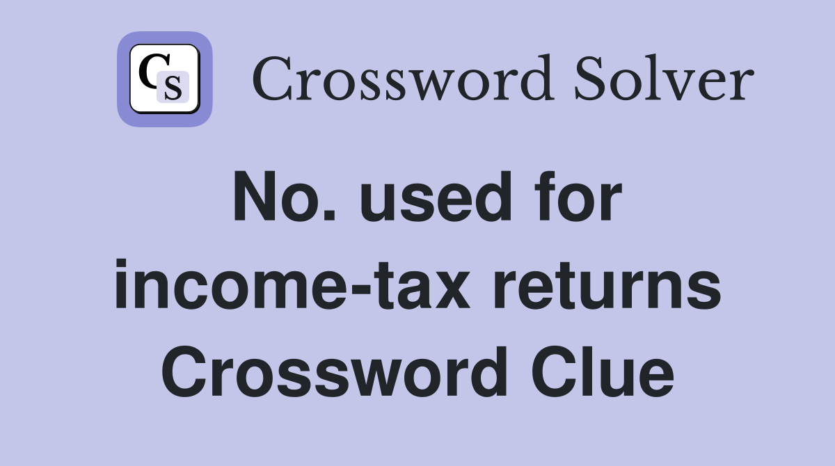 No. used for income-tax returns Crossword Clue