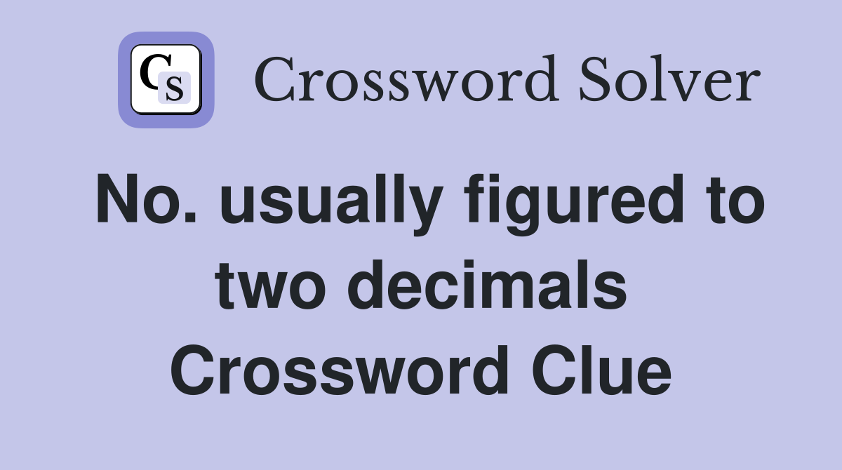 No. usually figured to two decimals Crossword Clue