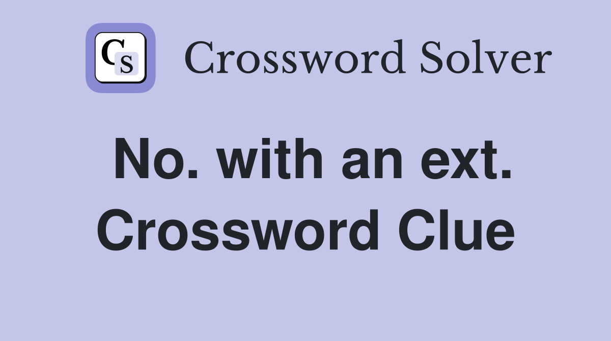 No. with an ext. Crossword Clue