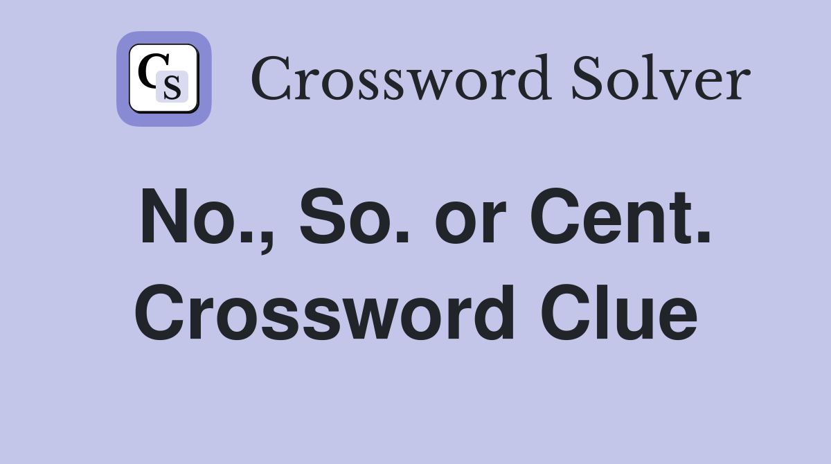 No., So. or Cent. Crossword Clue
