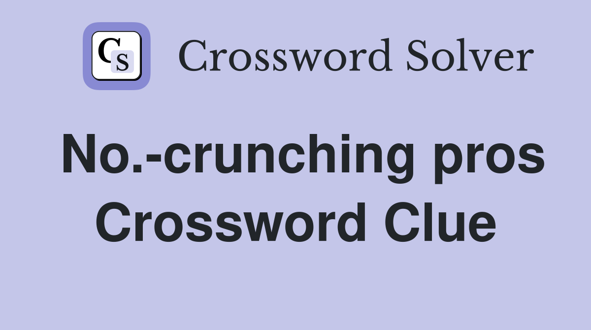 No.-crunching pros Crossword Clue