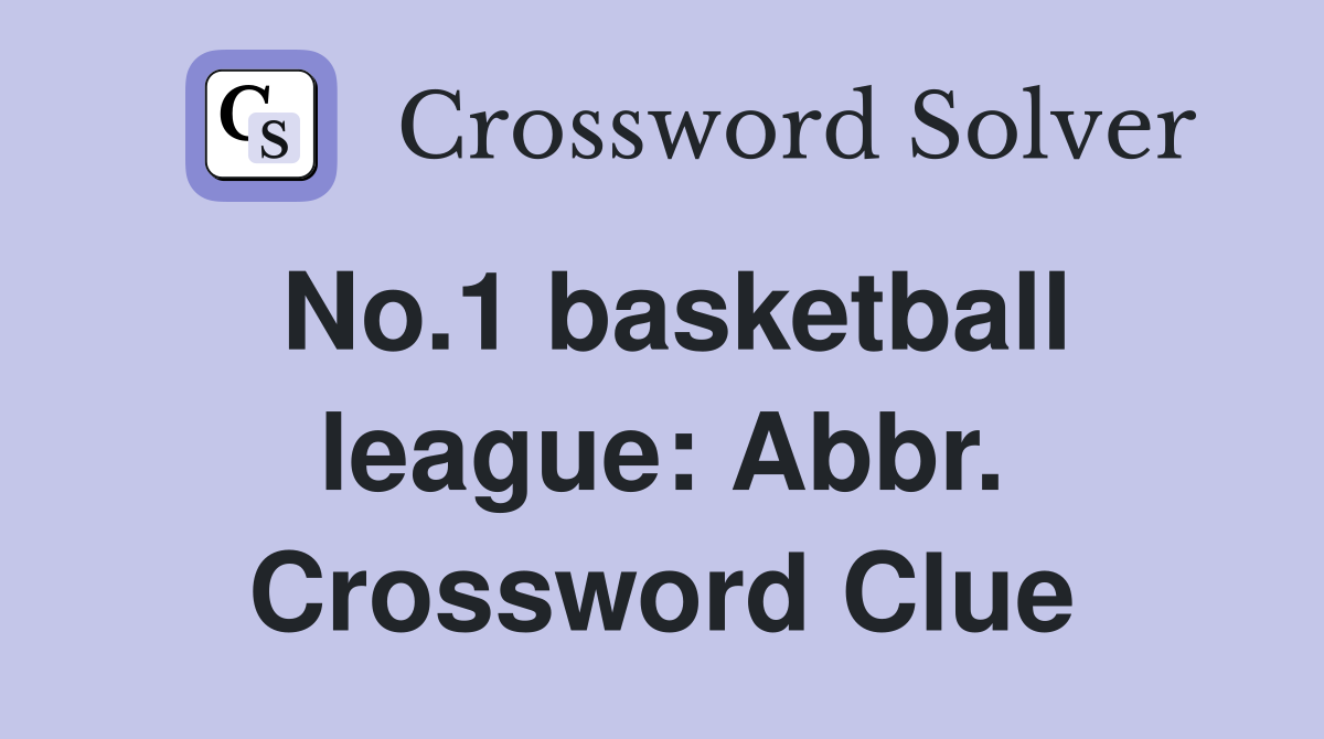 No.1 basketball league: Abbr. Crossword Clue