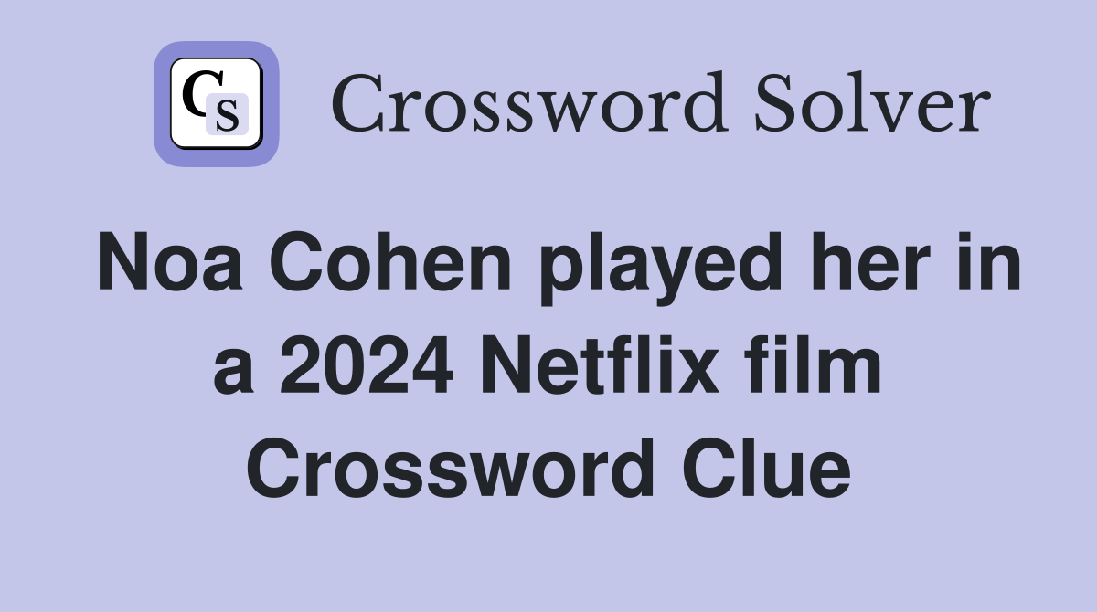 Noa Cohen played her in a 2024 Netflix film Crossword Clue