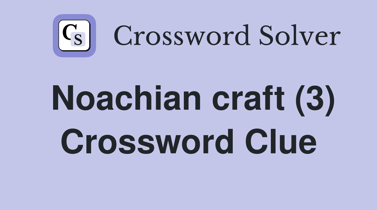 Noachian craft (3) Crossword Clue